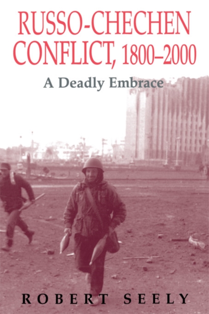 The Russian-Chechen Conflict 1800-2000 : A Deadly Embrace, PDF eBook