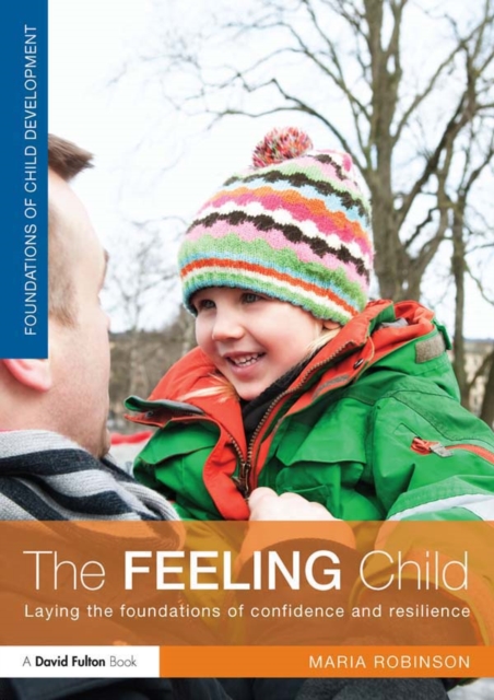 The Feeling Child : Laying the foundations of confidence and resilience, PDF eBook