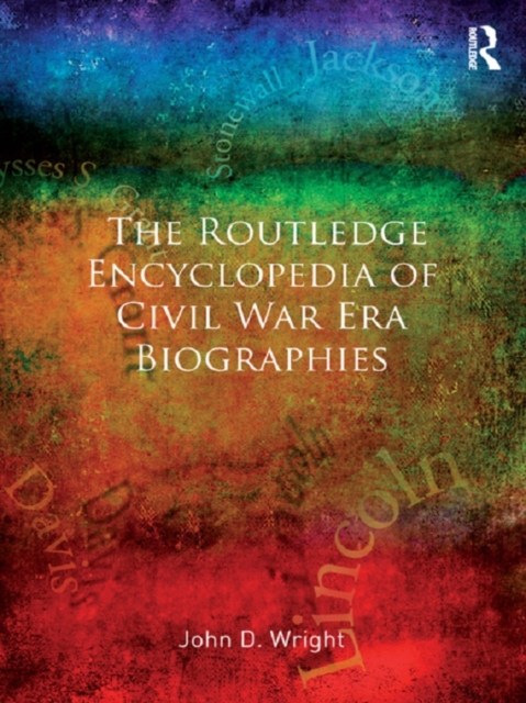 The Routledge Encyclopedia of Civil War Era Biographies, EPUB eBook