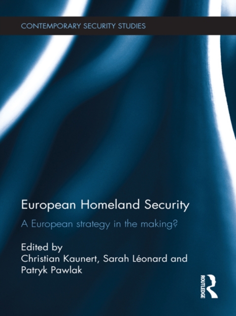 European Homeland Security : A European Strategy in the Making?, EPUB eBook