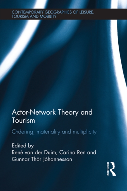 Actor-Network Theory and Tourism : Ordering, Materiality and Multiplicity, PDF eBook