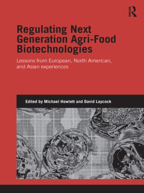 Regulating Next Generation Agri-Food Biotechnologies : Lessons from European, North American and Asian Experiences, PDF eBook