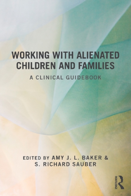 Working With Alienated Children and Families : A Clinical Guidebook, EPUB eBook