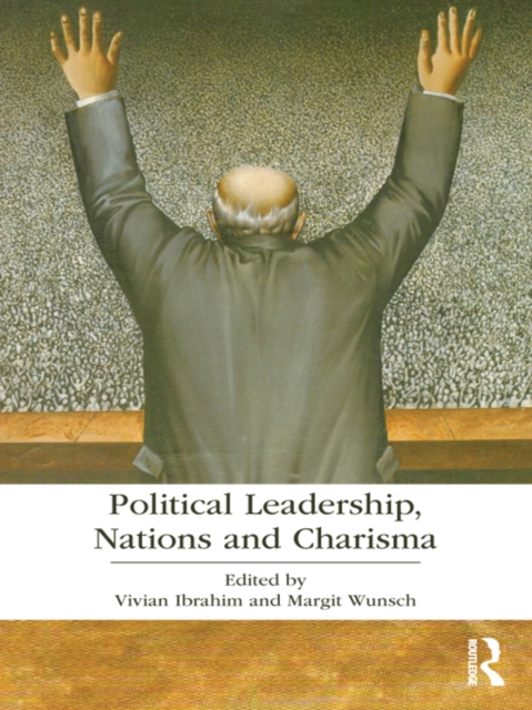 Political Leadership, Nations and Charisma, PDF eBook