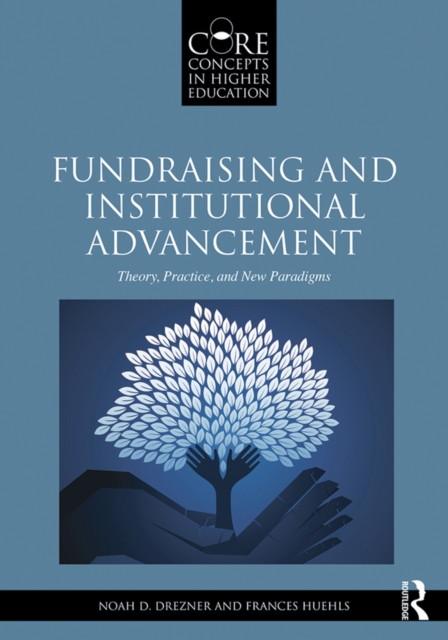 Fundraising and Institutional Advancement : Theory, Practice, and New Paradigms, PDF eBook
