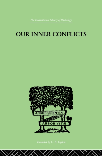Our Inner Conflicts : A CONSTRUCTIVE THEORY OF NEUROSIS, PDF eBook