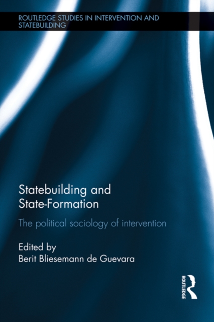 Statebuilding and State-Formation : The political sociology of intervention, PDF eBook