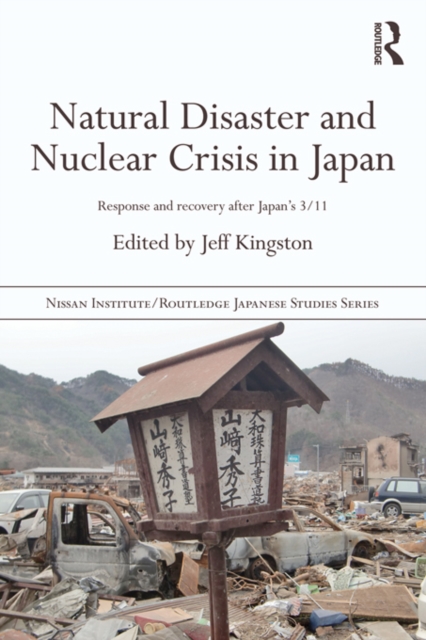 Natural Disaster and Nuclear Crisis in Japan : Response and Recovery after Japan's 3/11, EPUB eBook