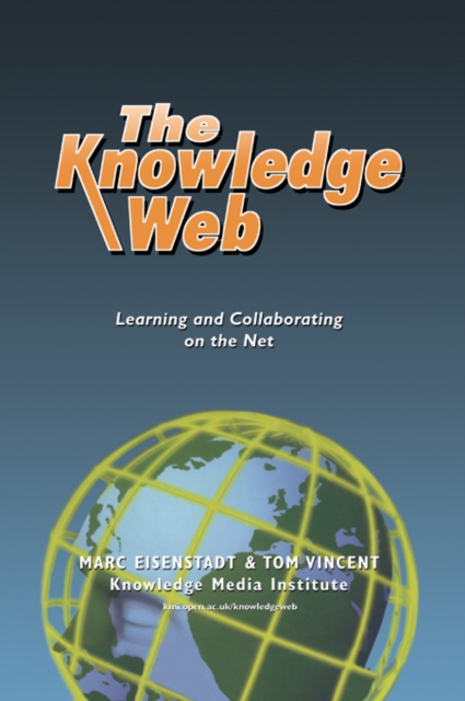 The Knowledge Web : Learning and Collaborating on the Net, PDF eBook