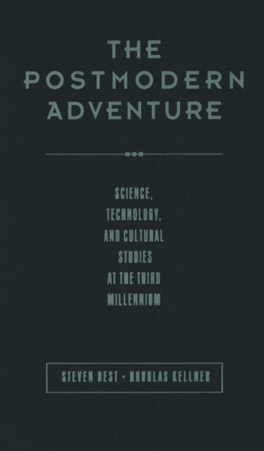 The Postmodern Adventure : Science Technology and Cultural Studies at the Third Millennium, PDF eBook