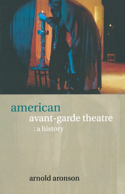 American Avant-Garde Theatre : A History, PDF eBook