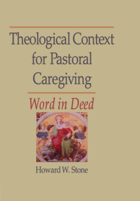 Theological Context for Pastoral Caregiving : Word in Deed, EPUB eBook