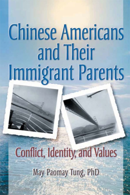 Chinese Americans and Their Immigrant Parents : Conflict, Identity, and Values, PDF eBook