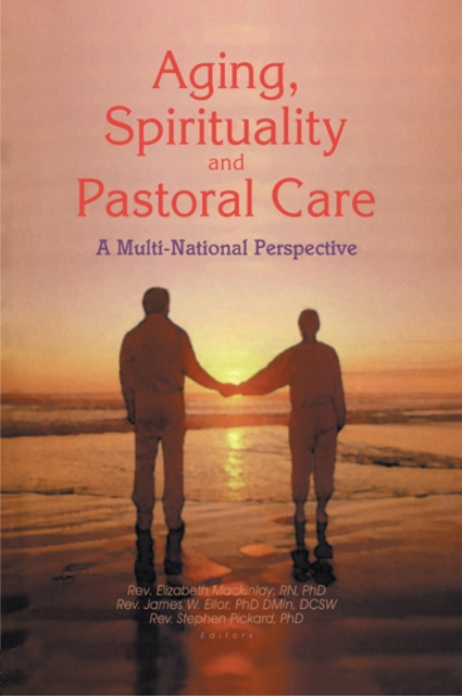 Aging, Spirituality, and Pastoral Care : A Multi-National Perspective, EPUB eBook