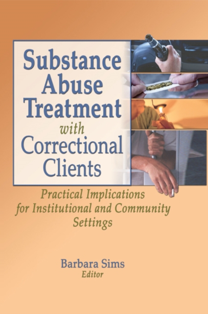 Substance Abuse Treatment with Correctional Clients : Practical Implications for Institutional and Community Settings, PDF eBook