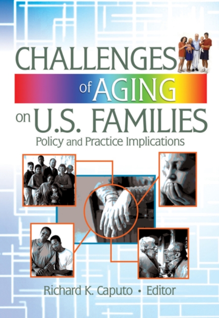 Challenges of Aging on U.S. Families : Policy and Practice Implications, EPUB eBook