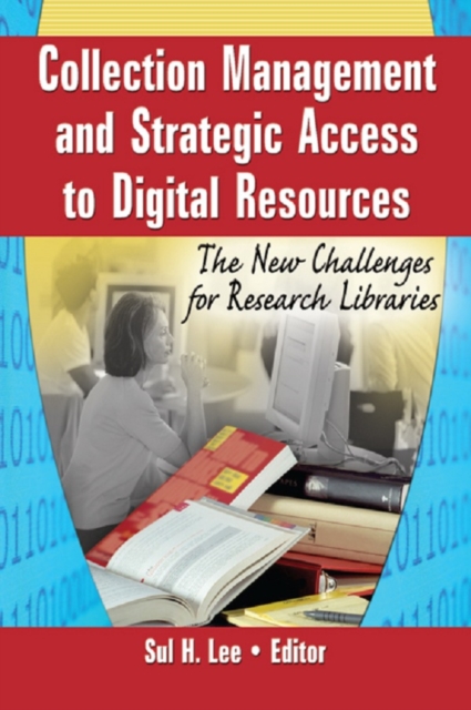 Collection Management and Strategic Access to Digital Resources : The New Challenges for Research Libraries, EPUB eBook
