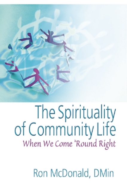 The Spirituality of Community Life : When We Come 'Round Right, EPUB eBook
