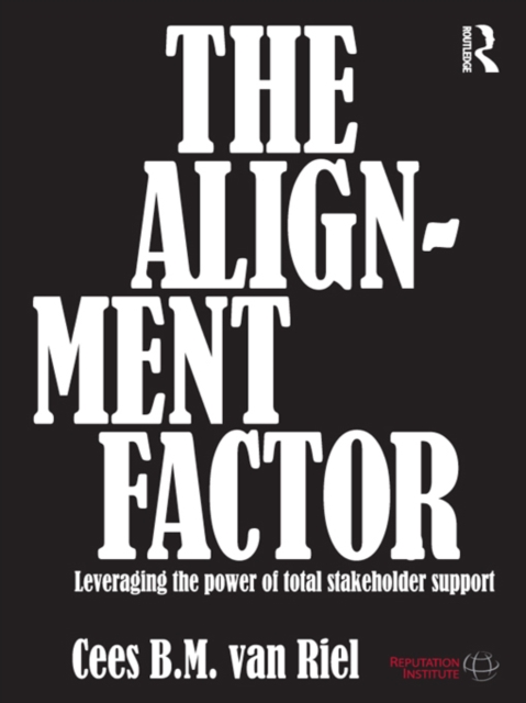 The Alignment Factor : Leveraging the Power of Total Stakeholder Support, PDF eBook