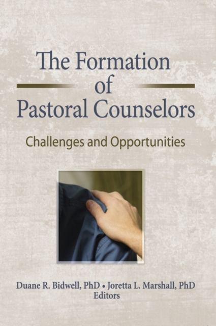 The Formation of Pastoral Counselors : Challenges and Opportunities, PDF eBook