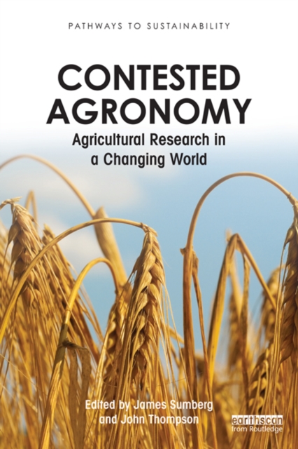 Contested Agronomy : Agricultural Research in a Changing World, PDF eBook