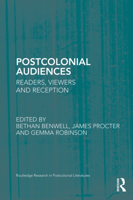 Postcolonial Audiences : Readers, Viewers and Reception, PDF eBook