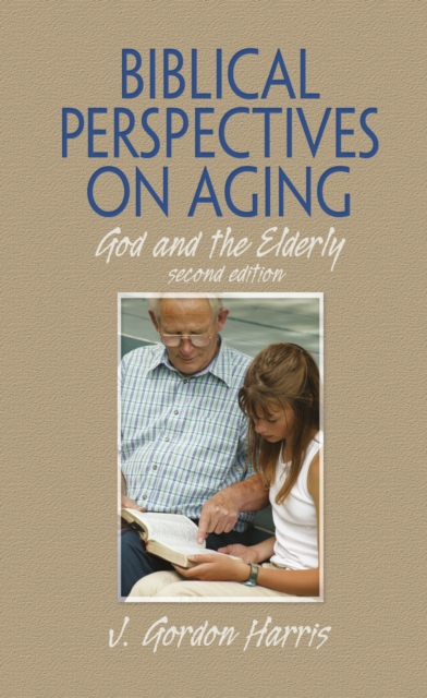 Biblical Perspectives on Aging : God and the Elderly, Second Edition, EPUB eBook