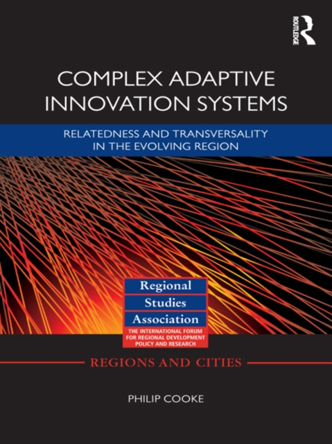 Complex Adaptive Innovation Systems : Relatedness and Transversality in the Evolving Region, EPUB eBook