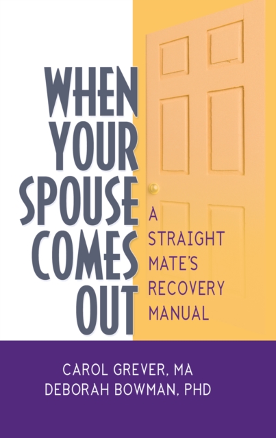 When Your Spouse Comes Out : A Straight Mate's Recovery Manual, PDF eBook