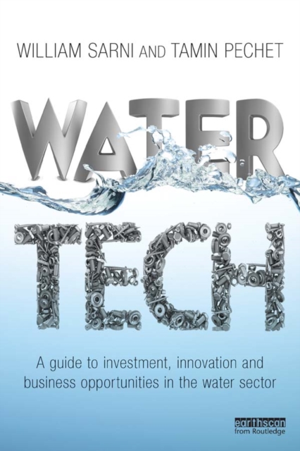 Water Tech : A Guide to Investment, Innovation and Business Opportunities in the Water Sector, EPUB eBook