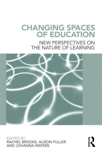 Changing Spaces of Education : New Perspectives on the Nature of Learning, PDF eBook