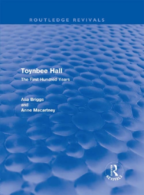 Toynbee Hall (Routledge Revivals) : The First Hundred Years, EPUB eBook