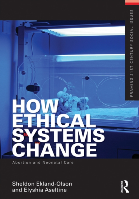 How Ethical Systems Change: Abortion and Neonatal Care, EPUB eBook