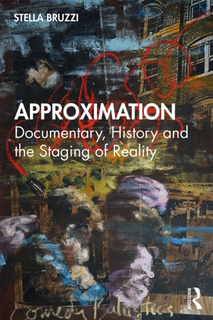 Approximation : Documentary, History and the Staging of Reality, PDF eBook