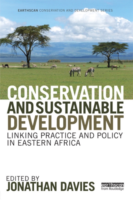 Conservation and Sustainable Development : Linking Practice and Policy in Eastern Africa, PDF eBook