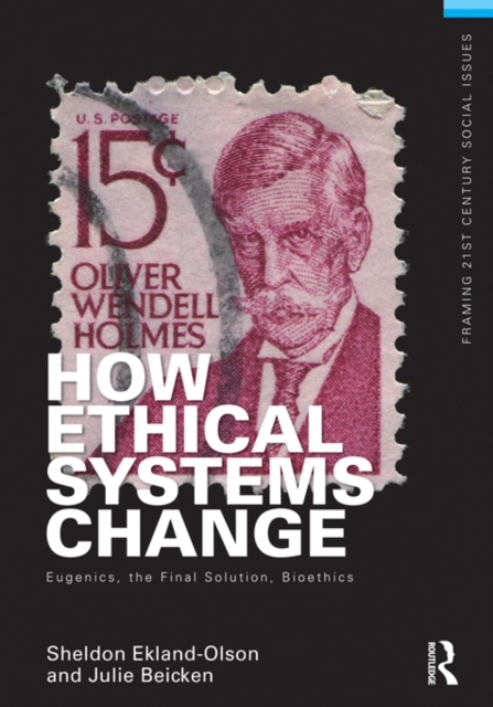 How Ethical Systems Change: Eugenics, the Final Solution, Bioethics, EPUB eBook