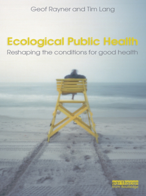 Ecological Public Health : Reshaping the Conditions for Good Health, EPUB eBook