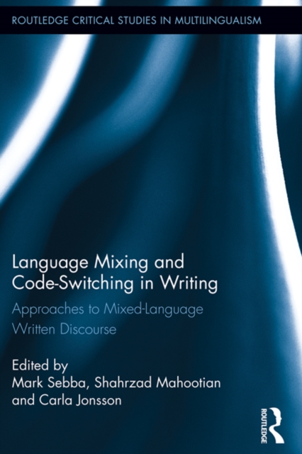 Language Mixing and Code-Switching in Writing : Approaches to Mixed-Language Written Discourse, EPUB eBook