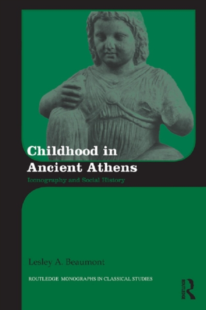 Childhood in Ancient Athens : Iconography and Social History, EPUB eBook