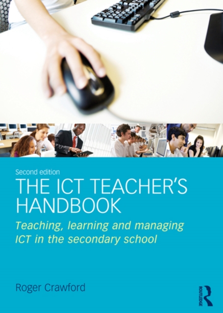 The ICT Teacher's Handbook : Teaching, learning and managing ICT in the secondary school, EPUB eBook
