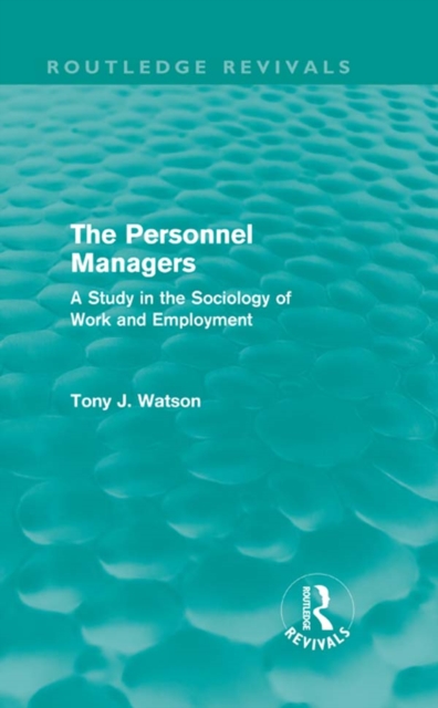 The Personnel Managers (Routledge Revivals) : A Study in the Sociology of Work and Employment, PDF eBook