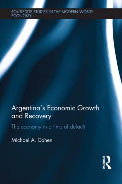 Argentina's Economic Growth and Recovery : The Economy in a Time of Default, EPUB eBook