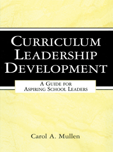 Curriculum Leadership Development : A Guide for Aspiring School Leaders, EPUB eBook
