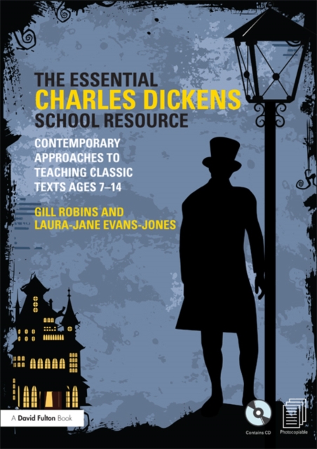 The Essential Charles Dickens School Resource : Contemporary Approaches to Teaching Classic Texts Ages 7-14, EPUB eBook