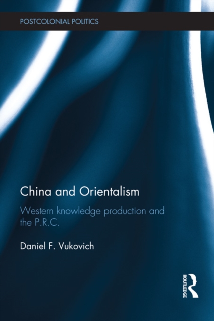 China and Orientalism : Western Knowledge Production and the PRC, PDF eBook