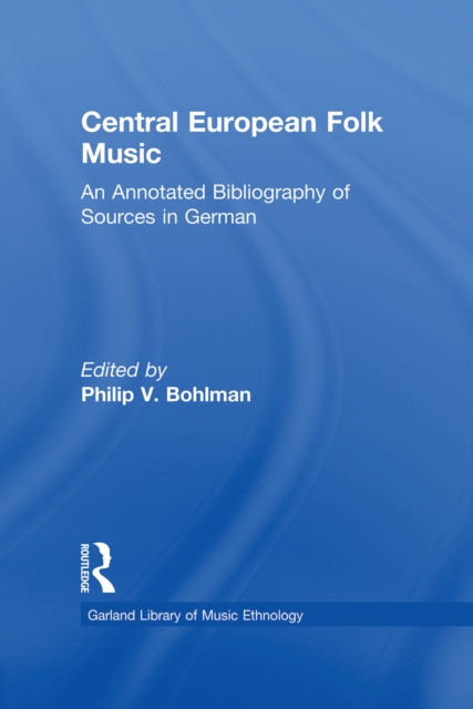 Central European Folk Music : An Annotated Bibliography of Sources in German, PDF eBook
