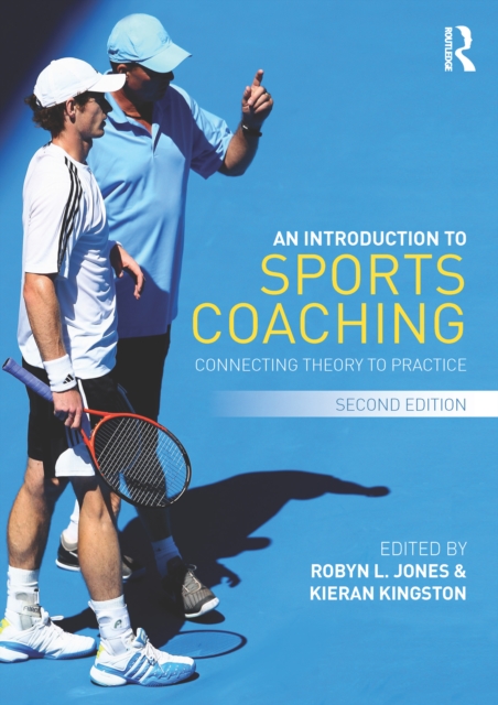 An Introduction to Sports Coaching : Connecting Theory to Practice, EPUB eBook