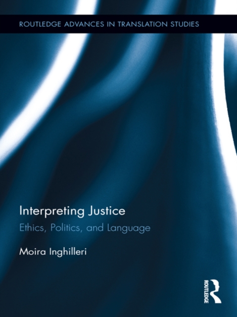 Interpreting Justice : Ethics, Politics and Language, EPUB eBook