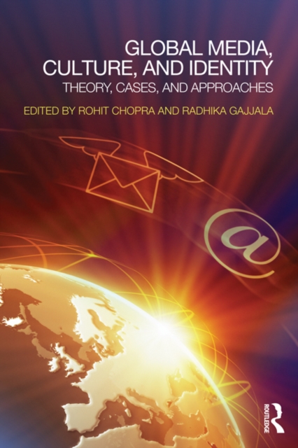 Global Media, Culture, and Identity : Theory, Cases, and Approaches, PDF eBook
