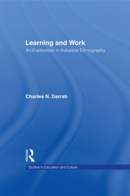 Learning and Work : An Exploration in Industrial Ethnography, PDF eBook
